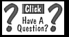 Have a Question?